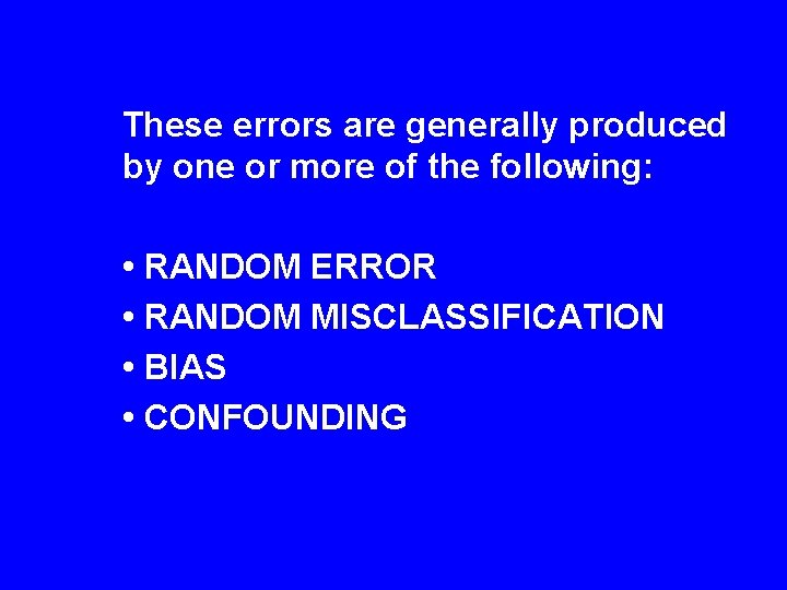 These errors are generally produced by one or more of the following: • RANDOM