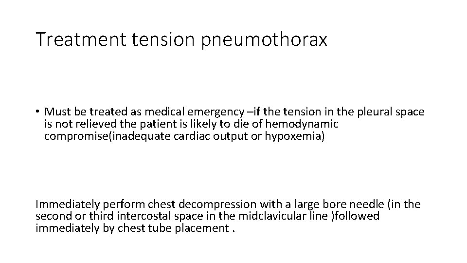 Treatment tension pneumothorax • Must be treated as medical emergency –if the tension in
