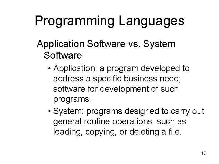 Programming Languages Application Software vs. System Software • Application: a program developed to address
