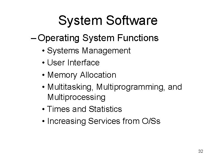 System Software – Operating System Functions • Systems Management • User Interface • Memory