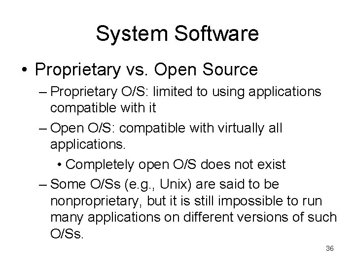 System Software • Proprietary vs. Open Source – Proprietary O/S: limited to using applications