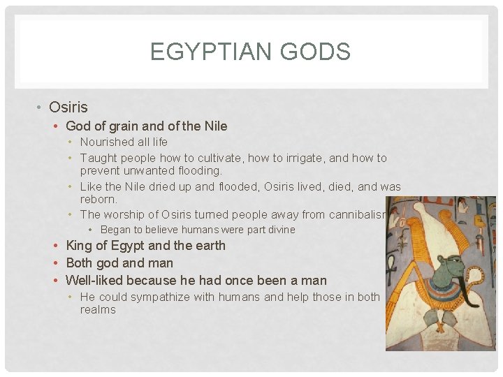 EGYPTIAN GODS • Osiris • God of grain and of the Nile • Nourished