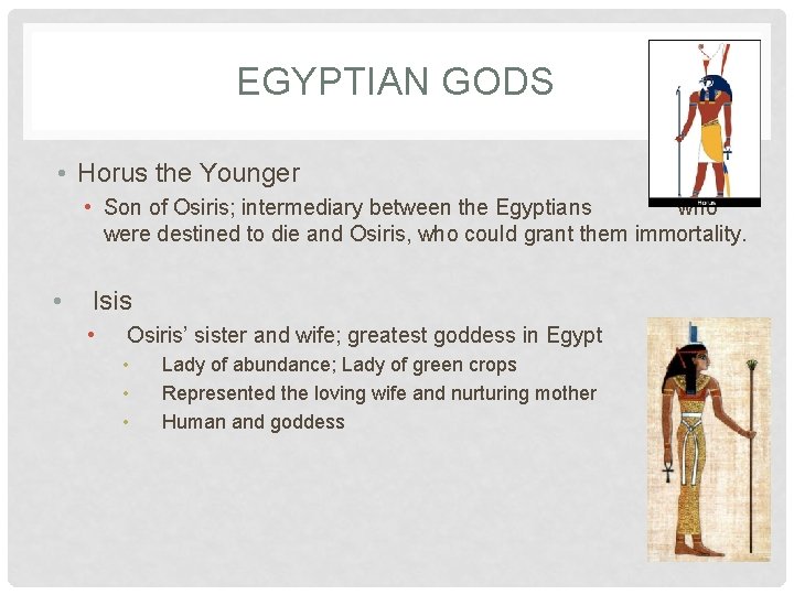 EGYPTIAN GODS • Horus the Younger • Son of Osiris; intermediary between the Egyptians