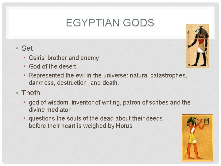 EGYPTIAN GODS • Set • Osiris’ brother and enemy • God of the desert