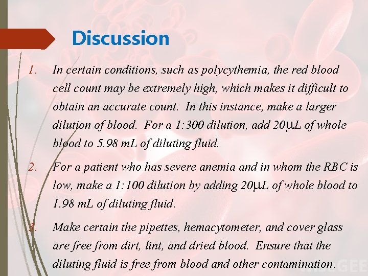 Discussion 1. In certain conditions, such as polycythemia, the red blood cell count may