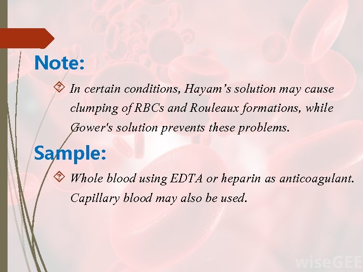 Note: In certain conditions, Hayam’s solution may cause clumping of RBCs and Rouleaux formations,