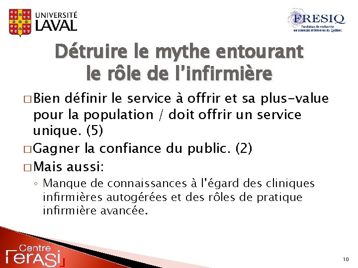 Détruire le mythe entourant le rôle de l’infirmière � Bien définir le service à