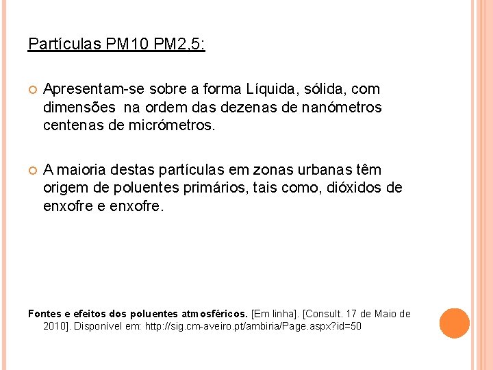 Partículas PM 10 PM 2, 5: Apresentam-se sobre a forma Líquida, sólida, com dimensões