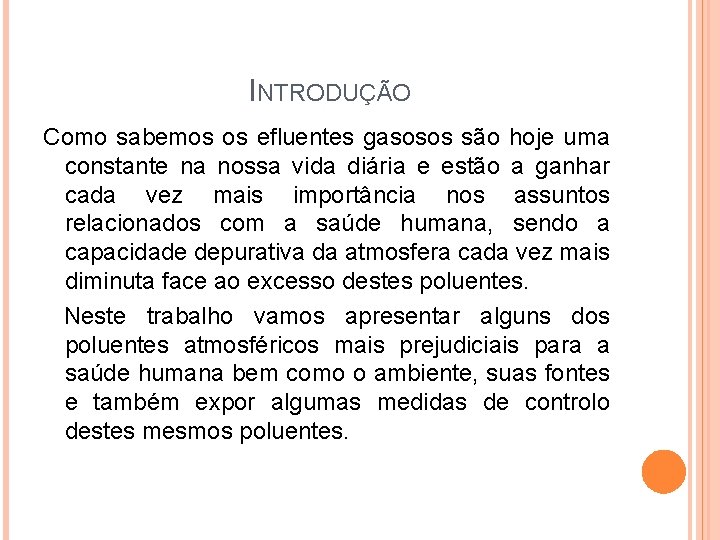 INTRODUÇÃO Como sabemos os efluentes gasosos são hoje uma constante na nossa vida diária