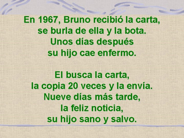 En 1967, Bruno recibió la carta, se burla de ella y la bota. Unos