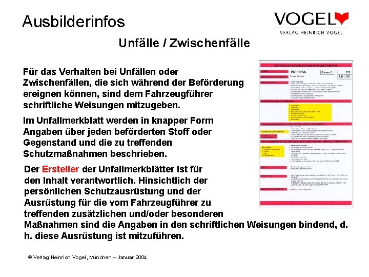 Ausbilderinfos Unfälle / Zwischenfälle Für das Verhalten bei Unfällen oder Zwischenfällen, die sich während
