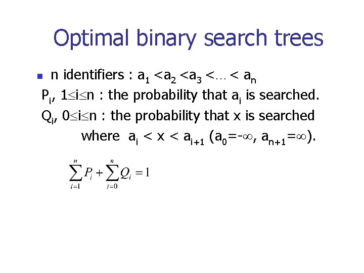 Optimal binary search trees n identifiers : a 1 <a 2 <a 3 <…<