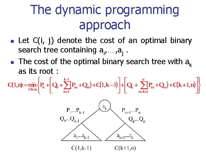 The dynamic programming approach n n Let C(i, j) denote the cost of an