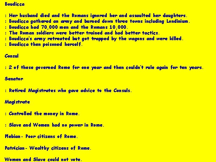 Boudicca : : : Her husband died and the Romans ignored her and assaulted