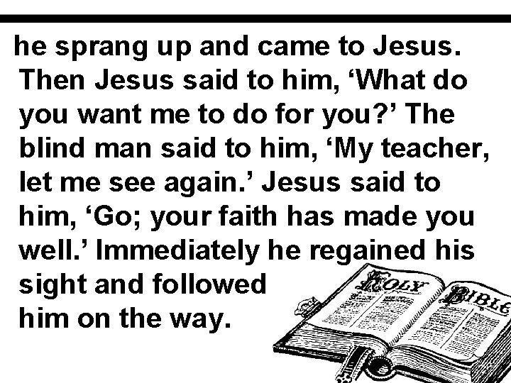he sprang up and came to Jesus. Then Jesus said to him, ‘What do