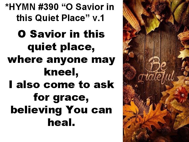 *HYMN #390 “O Savior in this Quiet Place” v. 1 O Savior in this