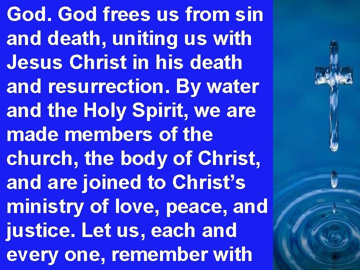 God. God frees us from sin and death, uniting us with Jesus Christ in
