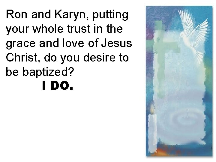 Ron and Karyn, putting your whole trust in the grace and love of Jesus