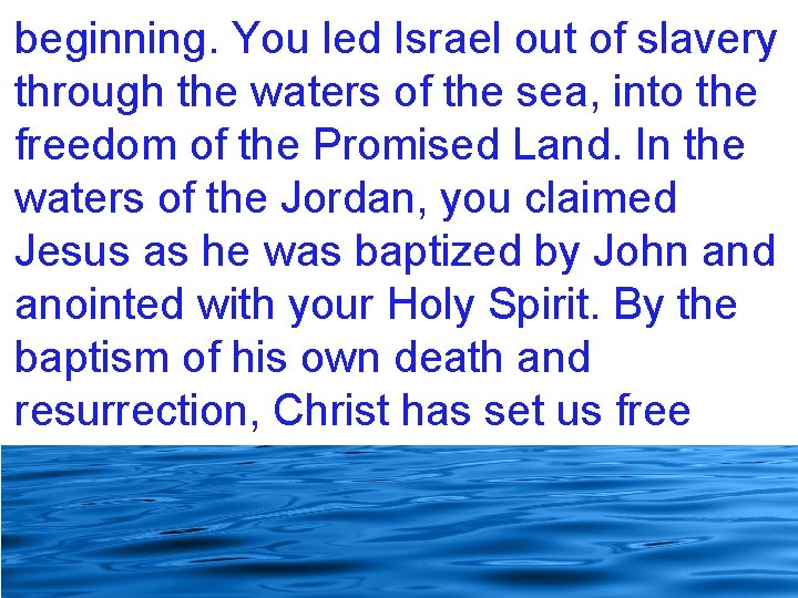 beginning. You led Israel out of slavery through the waters of the sea, into