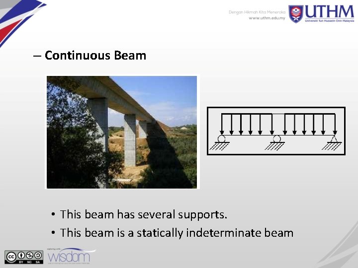 – Continuous Beam • This beam has several supports. • This beam is a