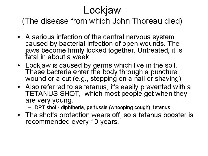 Lockjaw (The disease from which John Thoreau died) • A serious infection of the