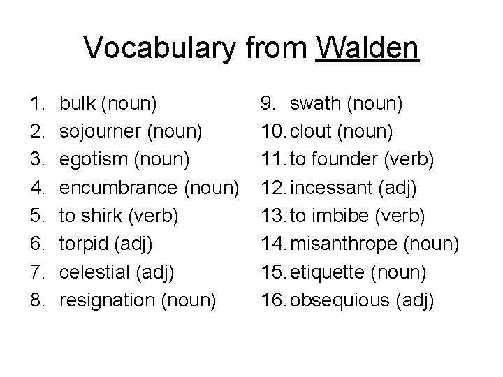 Vocabulary from Walden 1. 2. 3. 4. 5. 6. 7. 8. bulk (noun) sojourner