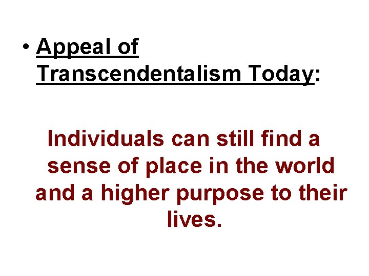  • Appeal of Transcendentalism Today: Individuals can still find a sense of place