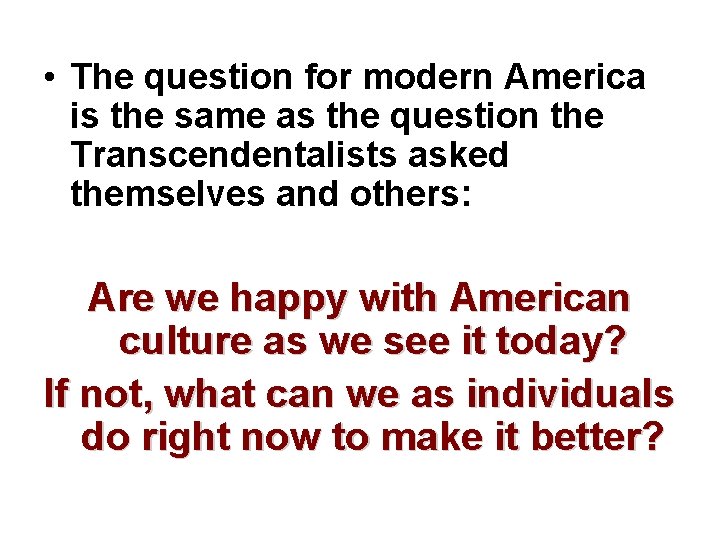  • The question for modern America is the same as the question the