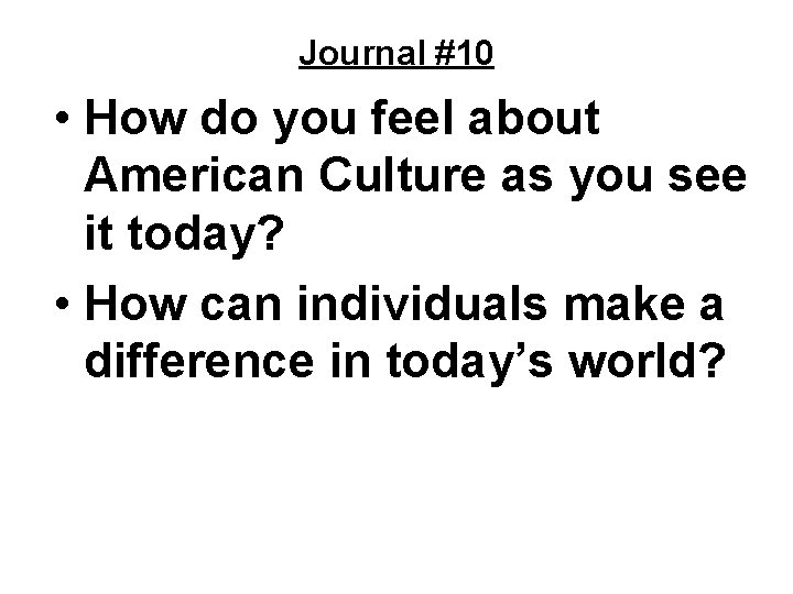 Journal #10 • How do you feel about American Culture as you see it