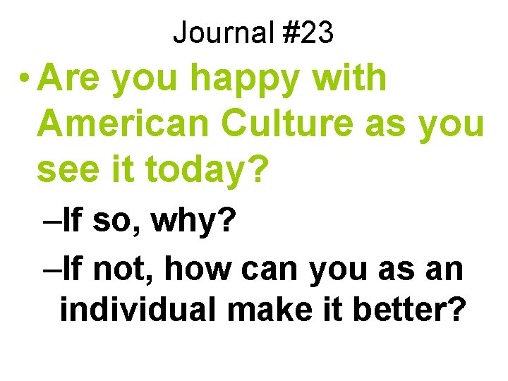 Journal #23 • Are you happy with American Culture as you see it today?