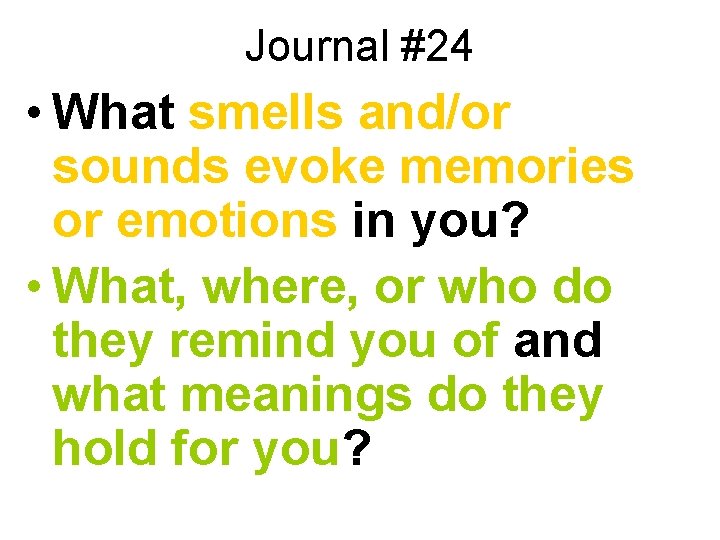 Journal #24 • What smells and/or sounds evoke memories or emotions in you? •