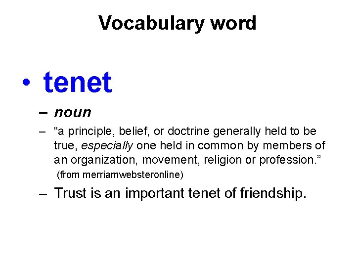 Vocabulary word • tenet – noun – “a principle, belief, or doctrine generally held