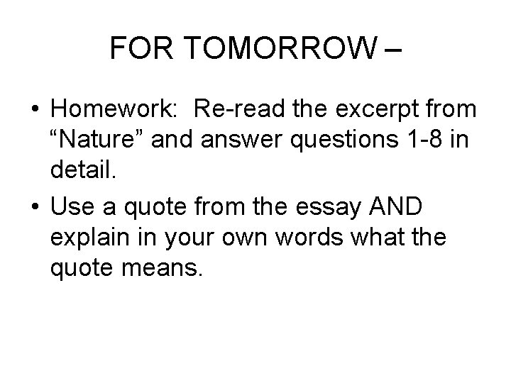 FOR TOMORROW – • Homework: Re-read the excerpt from “Nature” and answer questions 1