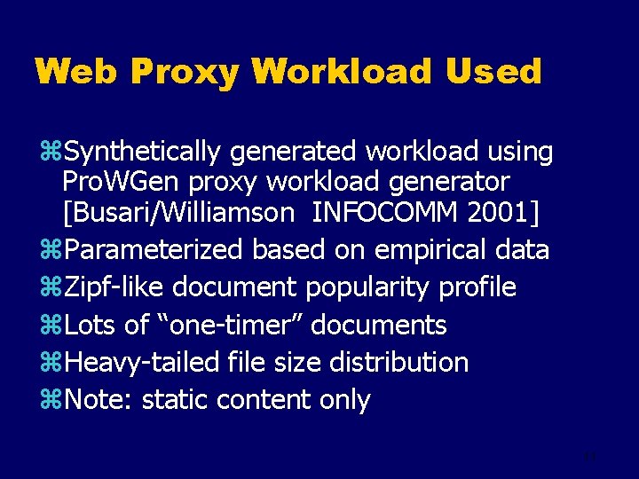 Web Proxy Workload Used z. Synthetically generated workload using Pro. WGen proxy workload generator