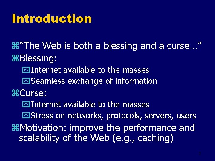 Introduction z“The Web is both a blessing and a curse…” z. Blessing: y. Internet