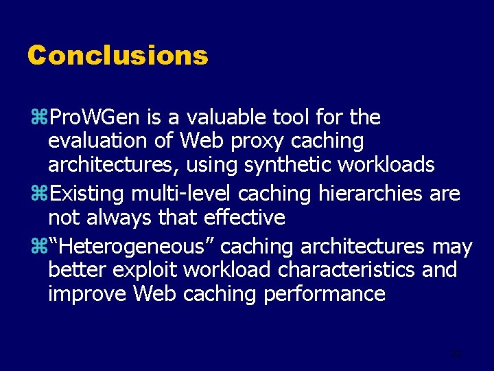 Conclusions z. Pro. WGen is a valuable tool for the evaluation of Web proxy