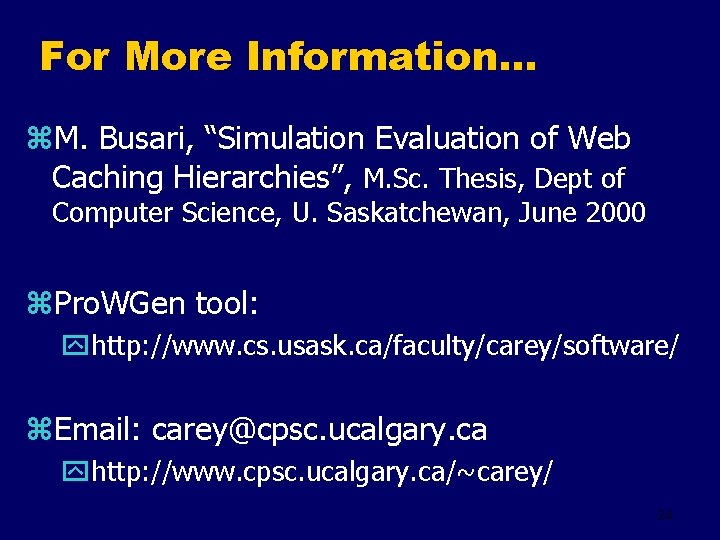 For More Information. . . z. M. Busari, “Simulation Evaluation of Web Caching Hierarchies”,