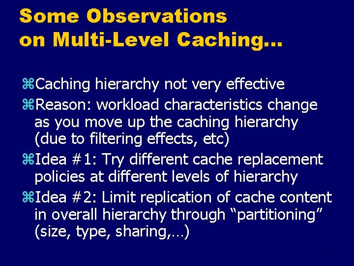 Some Observations on Multi-Level Caching. . . z. Caching hierarchy not very effective z.