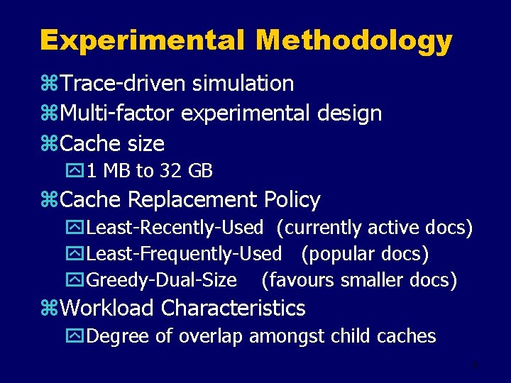 Experimental Methodology z. Trace-driven simulation z. Multi-factor experimental design z. Cache size y 1