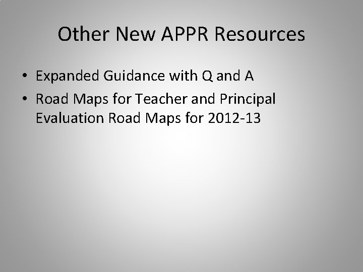 Other New APPR Resources • Expanded Guidance with Q and A • Road Maps