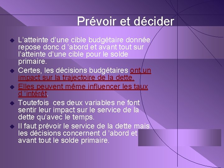 Prévoir et décider u u u L’atteinte d’une cible budgétaire donnée repose donc d