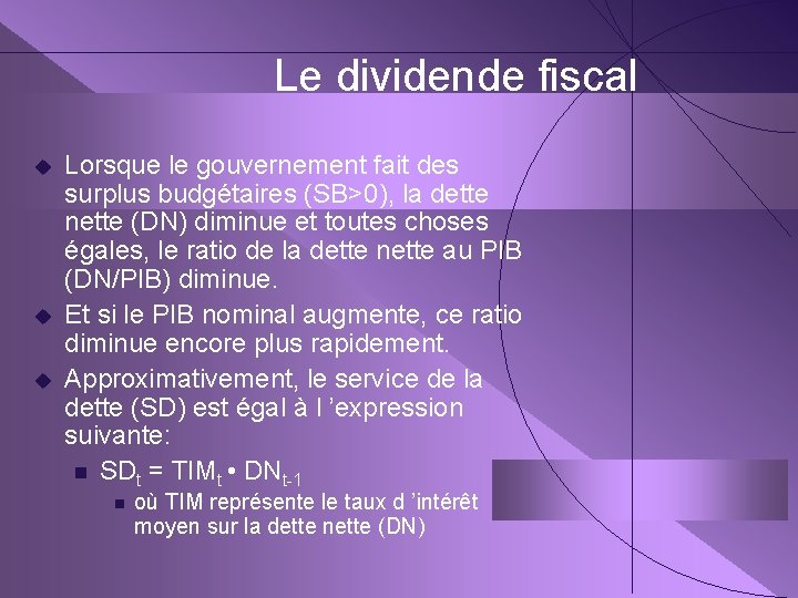 Le dividende fiscal u u u Lorsque le gouvernement fait des surplus budgétaires (SB>0),