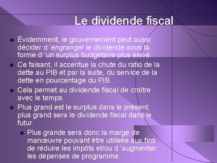 Le dividende fiscal u u Évidemment, le gouvernement peut aussi décider d ’engranger le
