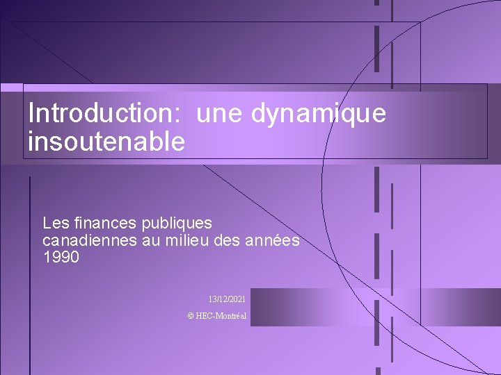 Introduction: une dynamique insoutenable Les finances publiques canadiennes au milieu des années 1990 13/12/2021