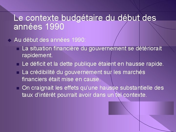 Le contexte budgétaire du début des années 1990 u Au début des années 1990: