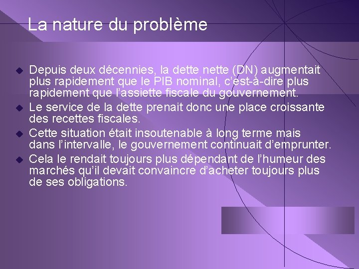 La nature du problème u u Depuis deux décennies, la dette nette (DN) augmentait