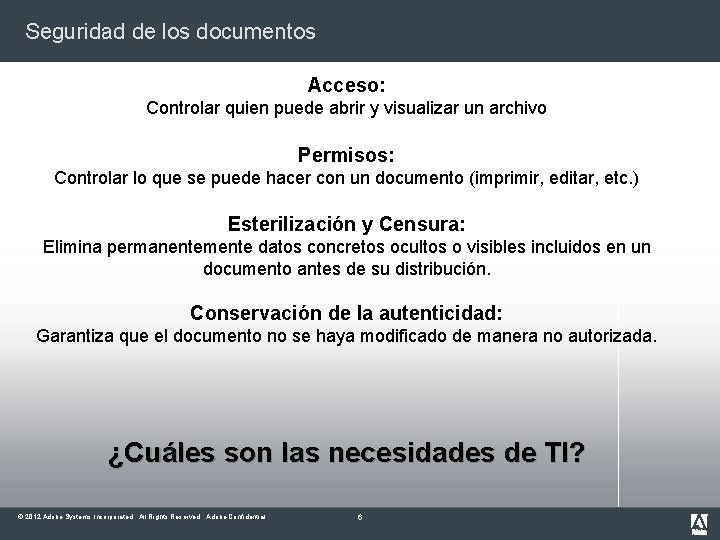 Seguridad de los documentos Acceso: Controlar quien puede abrir y visualizar un archivo Permisos: