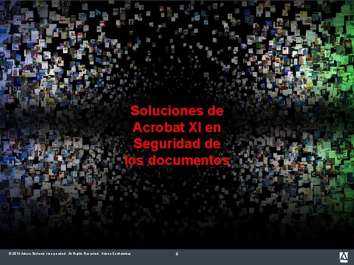 Soluciones de Acrobat XI en Seguridad de los documentos © 2012 Adobe Systems Incorporated.