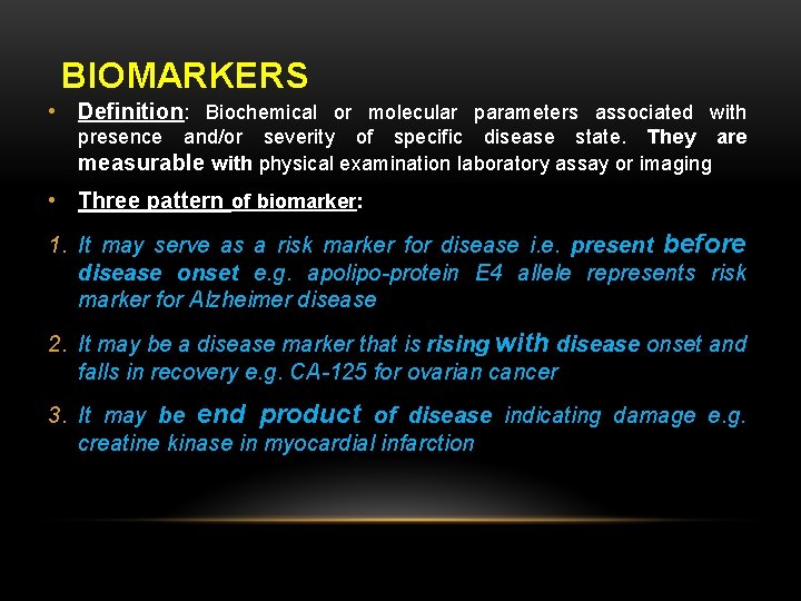 BIOMARKERS • Definition: Biochemical or molecular parameters associated with presence and/or severity of specific