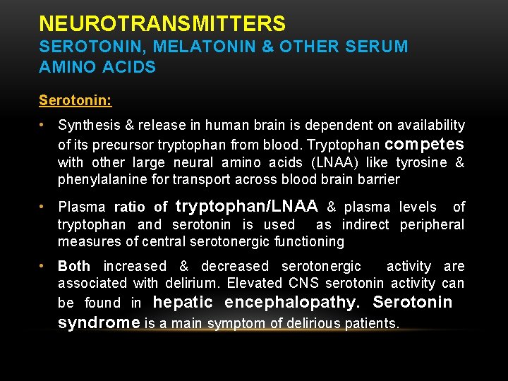 NEUROTRANSMITTERS SEROTONIN, MELATONIN & OTHER SERUM AMINO ACIDS Serotonin: • Synthesis & release in